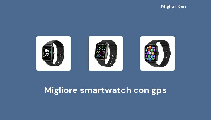 49 Migliore smartwatch con gps in 2022 [Basato su 339 recensioni]
