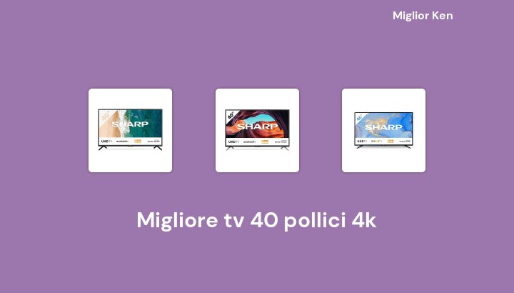 48 Migliore tv 40 pollici 4k in 2022 [Basato su 906 recensioni]