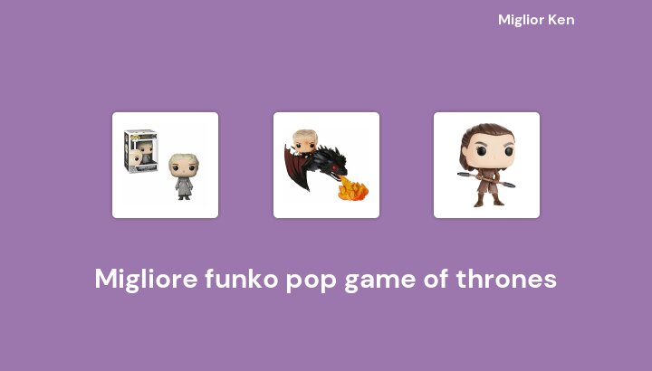 46 Migliore funko pop game of thrones in 2022 [Basato su 854 recensioni]