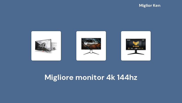 47 Migliore monitor 4k 144hz in 2022 [Basato su 58 recensioni]