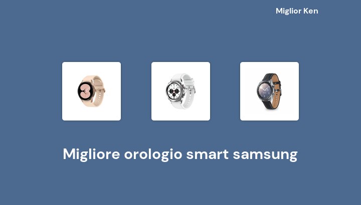 50 Migliore orologio smart samsung in 2022 [Basato su 457 recensioni]