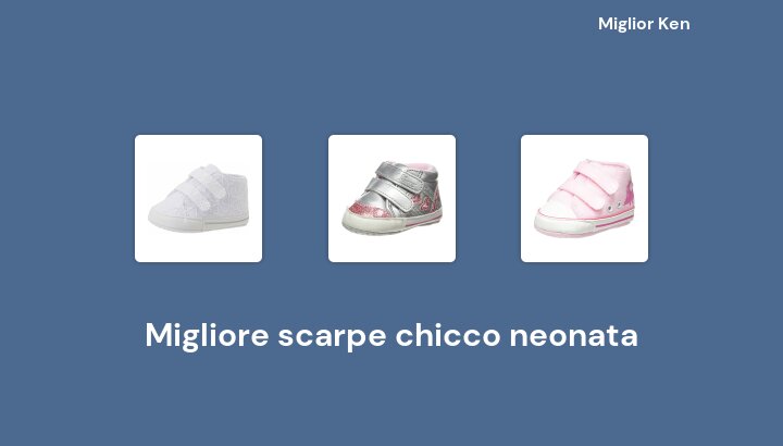 47 Migliore scarpe chicco neonata in 2022 [Basato su 540 recensioni]