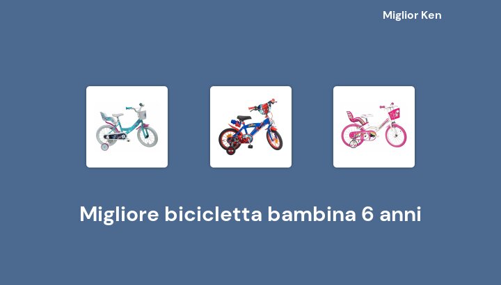 46 Migliore bicicletta bambina 6 anni in 2022 [Basato su 503 recensioni]