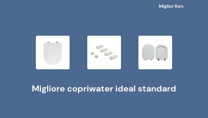 37 Migliore copriwater ideal standard in 2022 [Basato su 599 recensioni]