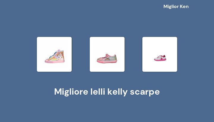 50 Migliore lelli kelly scarpe in 2022 [Basato su 380 recensioni]