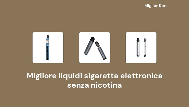 50 Migliore liquidi sigaretta elettronica senza nicotina in 2022 [Basato su 90 recensioni]