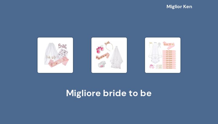 48 Migliore bride to be in 2022 [Basato su 981 recensioni]