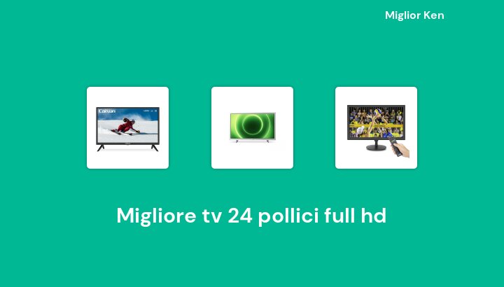 47 Migliore tv 24 pollici full hd in 2022 [Basato su 399 recensioni]