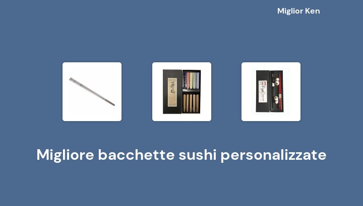 45 Migliore bacchette sushi personalizzate in 2022 [Basato su 842 recensioni]