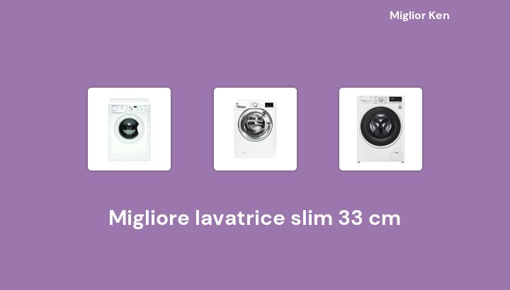 31 Migliore lavatrice slim 33 cm in 2022 [Basato su 150 recensioni]