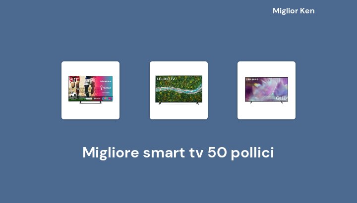 47 Migliore smart tv 50 pollici in 2022 [Basato su 186 recensioni]