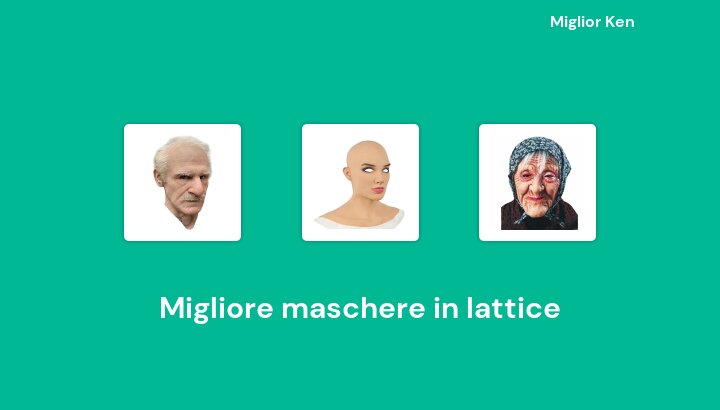 50 Migliore maschere in lattice in 2022 [Basato su 154 recensioni]