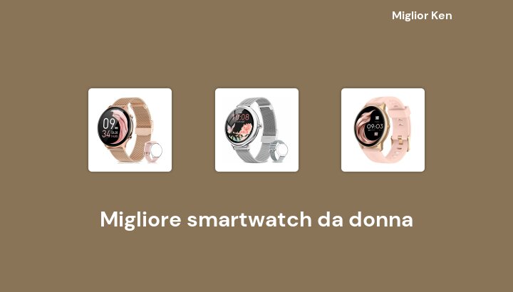 45 Migliore smartwatch da donna in 2022 [Basato su 162 recensioni]