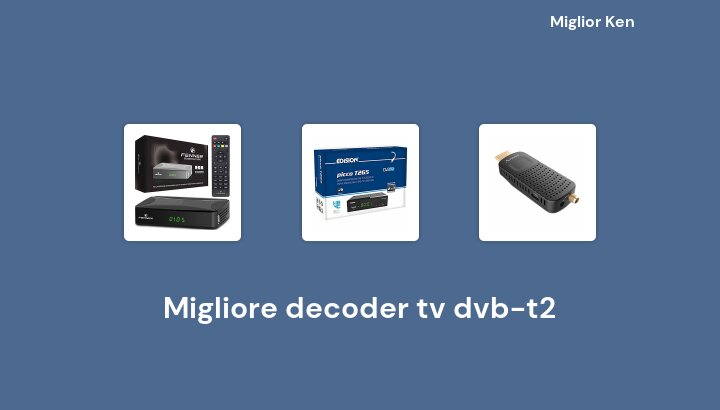 50 Migliore decoder tv dvb-t2 in 2022 [Basato su 510 recensioni]
