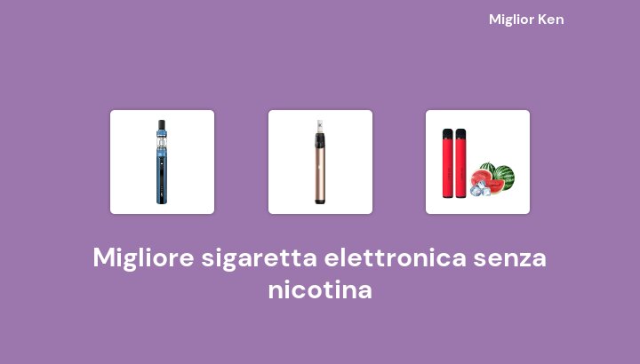45 Migliore sigaretta elettronica senza nicotina in 2022 [Basato su 79 recensioni]